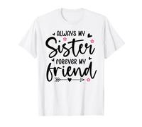 Always My Sister Forever My Friend Sign Best Sister Friends Maglietta