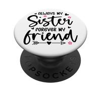 Always My Sister Forever My Friend Sign Best Sister Friends PopSockets PopGrip Adesivo