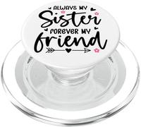 Always My Sister Forever My Friend Sign Best Sister Friends PopSockets PopGrip per MagSafe