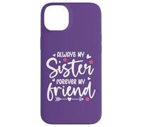 Always My Sister Forever My Friend Sign Friends Best Sisters Custodia per iPhone 14 Plus