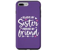Always My Sister Forever My Friend Sign Friends Best Sisters Custodia per iPhone 7 Plus/8 Plus