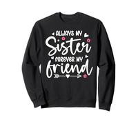 Always My Sister Forever My Friend Sign Friends Best Sisters Felpa