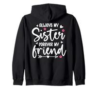 Always My Sister Forever My Friend Sign Friends Best Sisters Felpa con Cappuccio