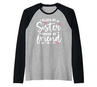 Always My Sister Forever My Friend Sign Friends Best Sisters Maglia con Maniche Raglan