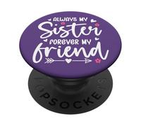 Always My Sister Forever My Friend Sign Friends Best Sisters PopSockets PopGrip Adesivo
