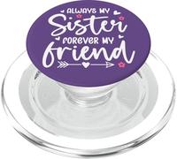 Always My Sister Forever My Friend Sign Friends Best Sisters PopSockets PopGrip per MagSafe