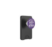 Always My Sister Forever My Friend Sign Friends Best Sisters PopSockets PopWallet per MagSafe