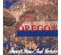 Always, Never and Forever by Oregon (1993-02-01)