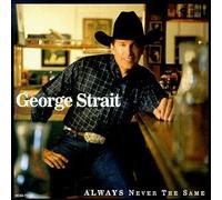 Always Never The Same by George Strait (1999-03-02)