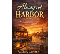 Always of Harbor: A Heartwarming Harbor Love Story