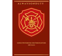 Always On Duty: Lined Notebook for Firefighters - 120 Pages