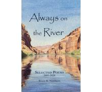 Always on the River: Selected Poems 2001-2020