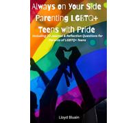 Always on Your Side: Parenting LGBTQ+ Teens with Pride Including 10 Journal & Reflection Questions for Parents of LGBTQ+ Teens