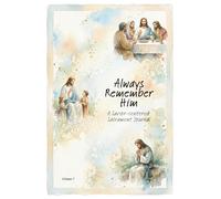 Always Remember Him: A Savior-centered Sacrament Journal