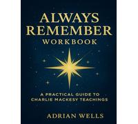 Always Remember Workbook: A Practical Guide to Charlie Mackesy teachings