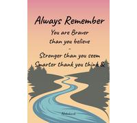 Always Remember You are Braver than you believe - Stronger than you seem & Smarter thank you think Notebook: Journal Notebook for men, women, Boys, girls and teens,6 x 9 in, 120 pages.