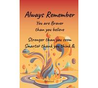Always Remember You are Braver than you believe - Stronger than you seem & Smarter thank you think Notebook: Journal Notebook for men, women, Boys, girls and teens,6 x 9 in, 120 pages.