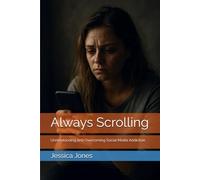 Always Scrolling: Understanding and Overcoming Social Media Addiction