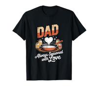 Always Seasoned with Love Dad Citazione Saying Dad Father's Day Maglietta