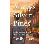 Always Silver Pines: An Emotional Small-Town Romance Finale