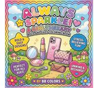 ALWAYS SPARKLE!: A GIRL THERAPY BOLD AND EASY COLORING BOOK