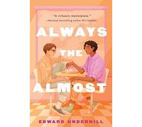 Always the Almost: A Novel