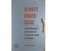 Always Under Siege: Olga Freidenberg's Diary-theory and the Everyday Terror of Stalinism