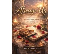 Always Us: A Guided Grief Journal for Loss of a Spouse - Letters and Reflections to Remember Your Partner