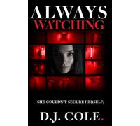 Always Watching: The Stalker Is in Prison. Something Else Is Stealing Her Identity.