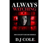 Always Watching: The Stalker Is in Prison. Something Else Is Stealing Her Identity.