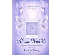 Always with me: A journal of grief, memory and healing