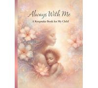 Always With Me: A Keepsake Book for My Child