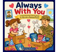 Always With You: Heartwarming Coloring Book for Kids with a Deployed Parent