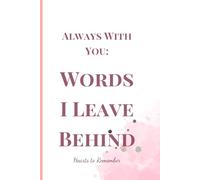 Always with you: Words I Leave Behind, Hearts to Remember #07: Hugs in Words for Every Kind of Day; Your Keepsake of Love and Inspiration
