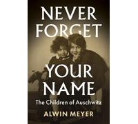 Alwin Meyer Never Forget Your Name (Copertina rigida)