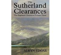 Alwyn Edgar The Sutherland Clearances (Copertina rigida)
