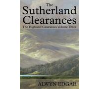 Alwyn Edgar The Sutherland Clearances (Tascabile) Highland Clearances