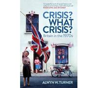 Alwyn W. Turner Crisis? What Crisis? (Tascabile)