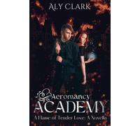 Aly Clark A Flame of Tender Love (Tascabile) Aeromancy Academy