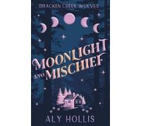 Aly Hollis Moonlight and Mischief (Tascabile)