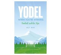 Aly Mir Yodel When You’re Winning (Tascabile)