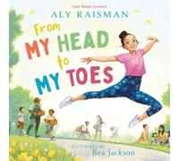 Aly Raisman From My Head to My Toes (Copertina rigida)
