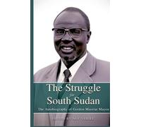 Aly Verjee THE STRUGGLE FOR SOUTH SUDAN The Autobiography of (Copertina rigida)