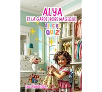 Alya et la garde-robe magique: Une histoire magique pour apprendre à faire la différence entre un besoin et une envie | Album illustré avec quiz interactif dès 3 ans
