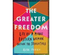 Alya Mooro The Greater Freedom (Tascabile)