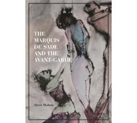 The Marquis de Sade and the Avant-Garde by Mahon, Alyce