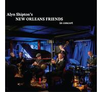 Alyn Shipton Alyn Shipton's New Orleans Friends in Concert (CD)
