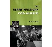 Alyn Shipton The Gerry Mulligan 1950s Quartets (Tascabile)