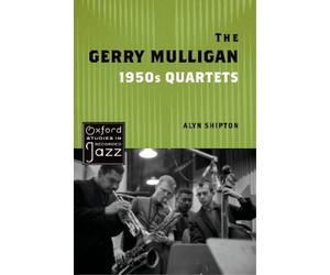 Alyn Shipton The Gerry Mulligan 1950s Quartets (Tascabile)