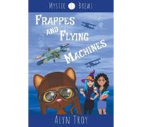 Alyn Troy Frappes and Flying Machines (Tascabile) Mystic Brews